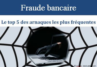 Kit Fraude bancaire 2023 – Le top 5 des arnaques les plus fréquentes